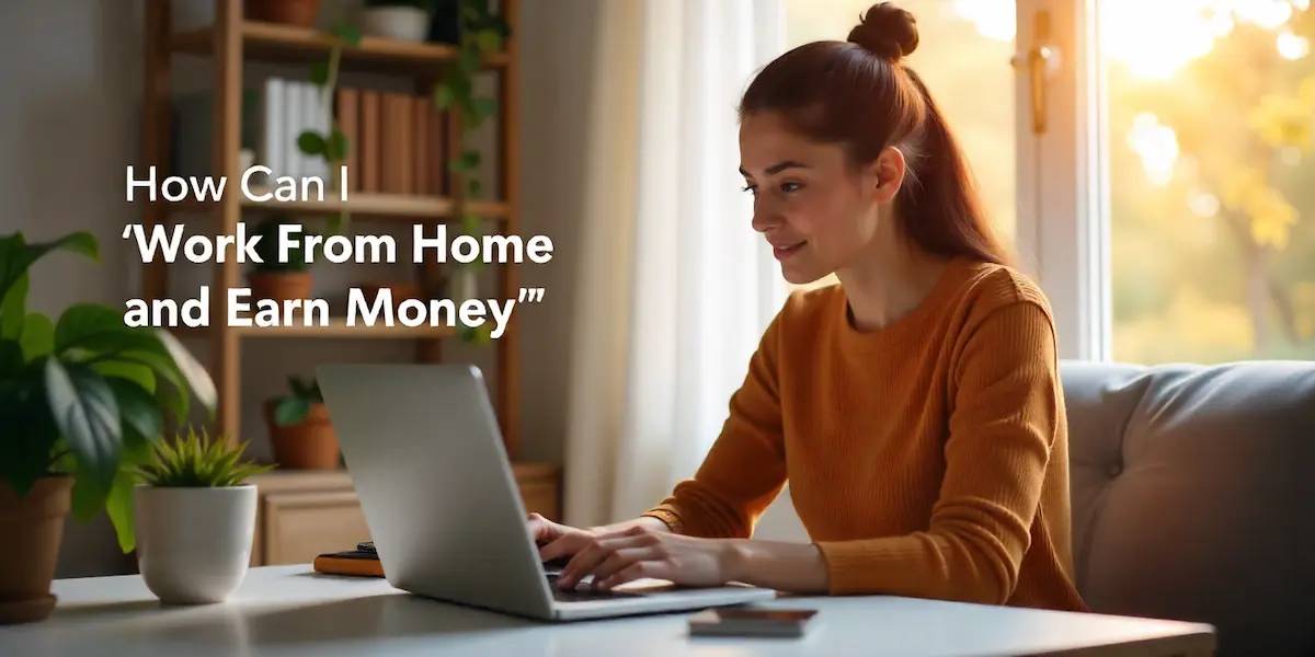 How can I work from home and earn money - proven online methods 2025